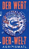 Der Wert der Welt - Agri Ismaïl - 9783498003524