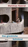 Das glückliche Schicksal - Matthias Nawrat - 9783498003654