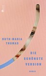 Die schönste Version - Ruth-Maria Thomas - 9783498006952