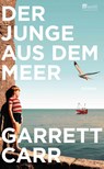 Der Junge aus dem Meer - Garrett Carr - 9783498007164