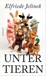 Unter Tieren - Elfriede Jelinek - 9783498009670