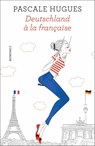 Deutschland à la française - Pascale Hugues - 9783498030322