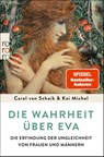 Die Wahrheit über Eva - Carel van Schaik ; Kai Michel - 9783499000546