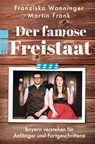 Der famose Freistaat - Franziska Wanninger ; Martin Frank - 9783499001901