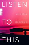 Listen To This - Alex Ross - 9783499003806