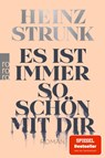 Es ist immer so schön mit dir - Heinz Strunk - 9783499003943