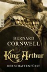 King Arthur: Der Schattenfürst - Bernard Cornwell - 9783499004797