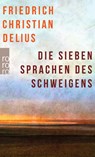 Die sieben Sprachen des Schweigens - Friedrich Christian Delius - 9783499005824