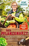 Der Pflanzenarzt: Gesundes Gemüse anbauen - René Wadas - 9783499010170
