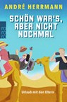 Schön war's, aber nicht nochmal - André Herrmann - 9783499013997
