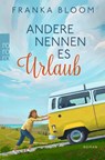 Andere nennen es Urlaub - Franka Bloom - 9783499017520