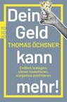 Dein Geld kann mehr! - Thomas Öchsner - 9783499018855