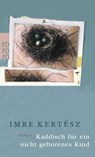 Kaddisch für ein nicht geborenes Kind - Imre Kertesz - 9783499225741