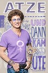 Und dann kam Ute - Atze Schröder - 9783499228674