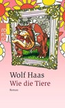 Wie die Tiere - Wolf Haas - 9783499233319