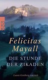 Die Stunde der Zikaden - Felicitas Mayall - 9783499248085