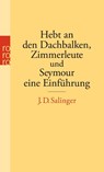 Hebt an den Dachbalken, Zimmerleute und Seymour eine Einführung - J. D. Salinger - 9783499251740