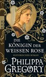 Die Königin der Weißen Rose - Philippa Gregory - 9783499254840
