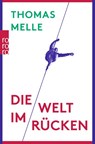 Die Welt im Rücken - Thomas Melle - 9783499272943