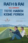 Bullenbrüder: Tote haben keine Ferien - Hans Rath ; Edgar Rai - 9783499276125