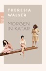 Morgen in Katar - Theresia Walser - 9783499276514