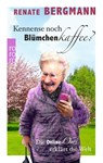 Kennense noch Blümchenkaffee? - Renate Bergmann - 9783499290749