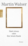 Statt etwas oder Der letzte Rank - Martin Walser - 9783499291302