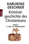 Kriminalgeschichte des Christentums 5. Neuntes und Zehntes Jahrhundert - Karlheinz Deschner - 9783499605567