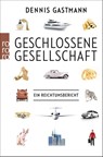 Geschlossene Gesellschaft - Dennis Gastmann - 9783499630538