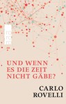 Und wenn es die Zeit nicht gäbe? - Carlo Rovelli - 9783499633881