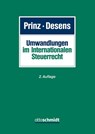 Umwandlungen im Internationalen Steuerrecht - Ulrich Prinz ; Marc Desens - 9783504260286