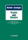 Krypto und Steuern - Stefan Richter ; Heribert Anzinger ; David Haubner - 9783504401078