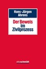 Der Beweis im Zivilprozess - Hans-Jürgen Ahrens - 9783504471415