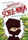 Meine Abenteuer als Schul-Ninja, Band 01 - Marcus Emerson - 9783505139086