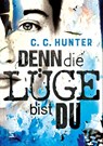 Denn die Lüge bist du - C. C. Hunter - 9783505144059