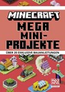 Minecraft Mega Mini-Projekte. Über 20 exklusive Bauanleitungen - Minecraft ; Mojang AB - 9783505152221