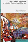 Politics, Society and Culture in Orthodox Theology in a Global Age - Hans-Peter Grosshans ; Pantelis Kalaitzidis - 9783506793799