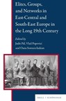 Elites, Groups, and Networks in East-Central and South-East Europe in the Long 19th Century -  - 9783506795212