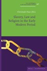 Slavery, Law and Religion in the Early Modern Period - Christoph Haar - 9783506796325