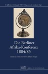 Die Berliner Afrikakonferenz 1884/1885 - Holger Afflerbach ; Ulf Morgenstern ; Joachim Scholtyseck - 9783506797360