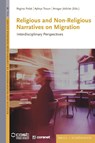 Religious and Non-Religious Narratives on Migration - Regina Polak ; Ansgar Jödicke ; Aybiçe Tosun - 9783506797957