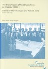 The transmission of health practices (c. 1500 to 2000) - Martin Dinges - 9783515098977