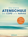 Die kleine Atemschule bei COPD und Asthma - Heike Höfler - 9783517097442