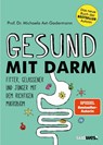 Gesund mit Darm. Fitter, gelassener und jünger mit dem richtigen Mikrobiom - Michaela Axt-Gadermann - 9783517099323