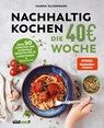 Nachhaltig Kochen: die 40EUR-Woche - Hanna Olvenmark - 9783517102146