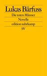 Die toten Männer - Lukas Bärfuss - 9783518123065