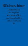 Blödmaschinen - Markus Metz ; Georg Seeßlen - 9783518126097
