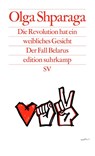 Die Revolution hat ein weibliches Gesicht - Olga Shparaga - 9783518127698