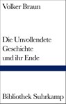 Die Unvollendete Geschichte und ihr Ende - Volker Braun - 9783518222775