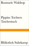 Pippins Tochters Taschentuch - Rosmarie Waldrop - 9783518225189